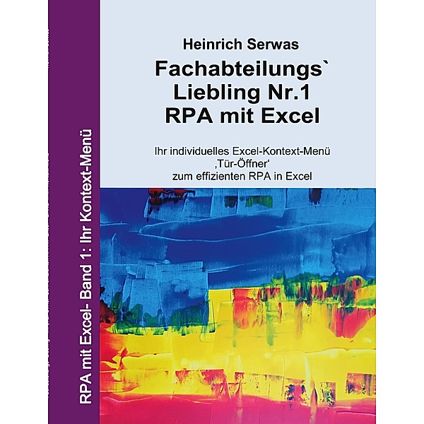 Fachabteilungs`Liebling Nr.1 - RPA mit Excel, Heinrich Serwas