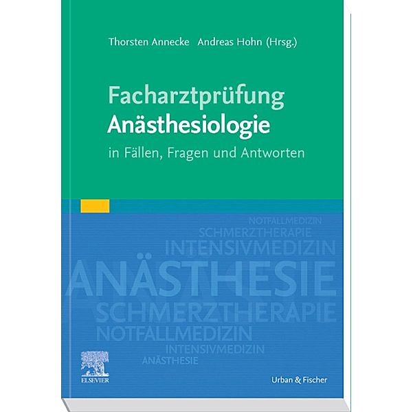 Facharztprüfung Anästhesiologie / Facharztprüfung, Thorsten Annecke, Andreas Hohn