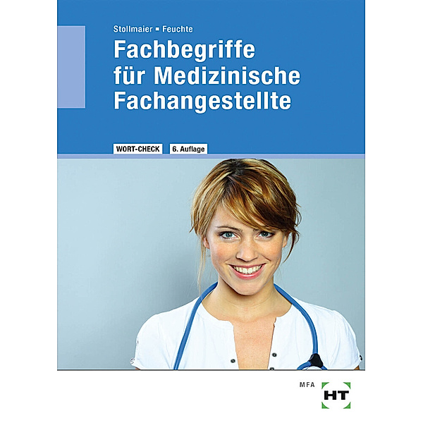 Fachbegriffe für Medizinische Fachangestellte, Winfried Stollmaier, Christa Feuchte, Christa-M. Feuchte