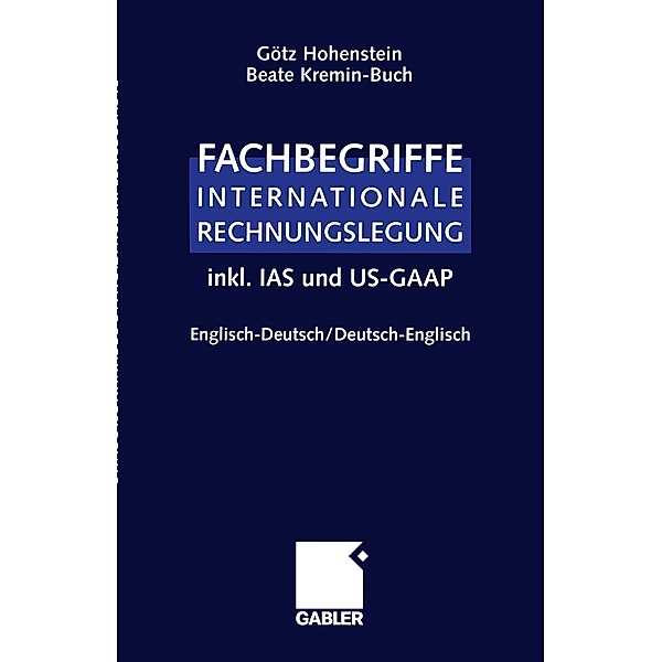 Fachbegriffe Internationale Rechnungslegung/Glossary of international accounting terms, Götz Hohenstein, Beate Kremin-Buch