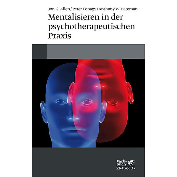 Fachbuch / Mentalisieren in der psychotherapeutischen Praxis, Jon G. Allen, Peter Fonagy, Anthony W. Bateman