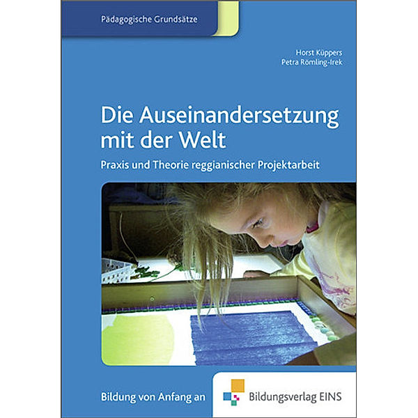 Fachbücher für die frühkindliche Bildung / Die Auseinandersetzung mit der Welt, Horst Küppers, Petra Römling-Irek