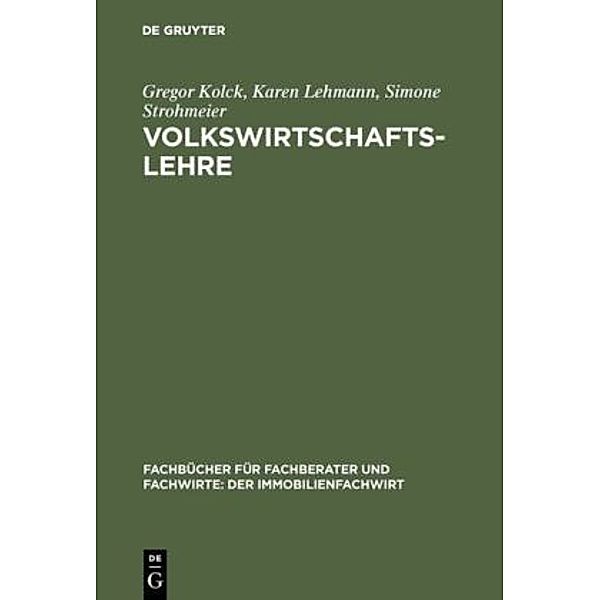 Fachbücher für Fachberater und Fachwirte: Der Immobilienfachwirt / Volkswirtschaftslehre, Gregor Kolck, Karen Lehmann, Simone Strohmeier