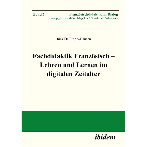 Fachdidaktik Französisch - Lehren und Lernen im digitalen Zeitalter, Inez De Florio-Hansen