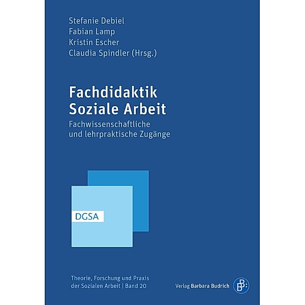 Fachdidaktik Soziale Arbeit / Theorie, Forschung und Praxis der Sozialen Arbeit Bd.20