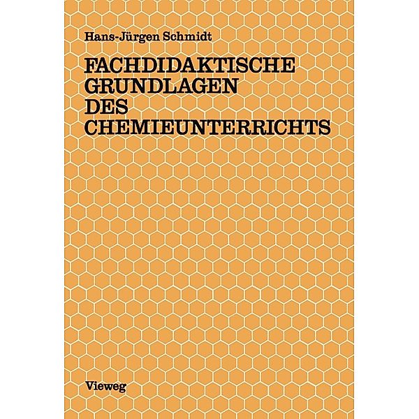 Fachdidaktische Grundlagen des Chemieunterrichts, Hans-Jürgen Schmidt