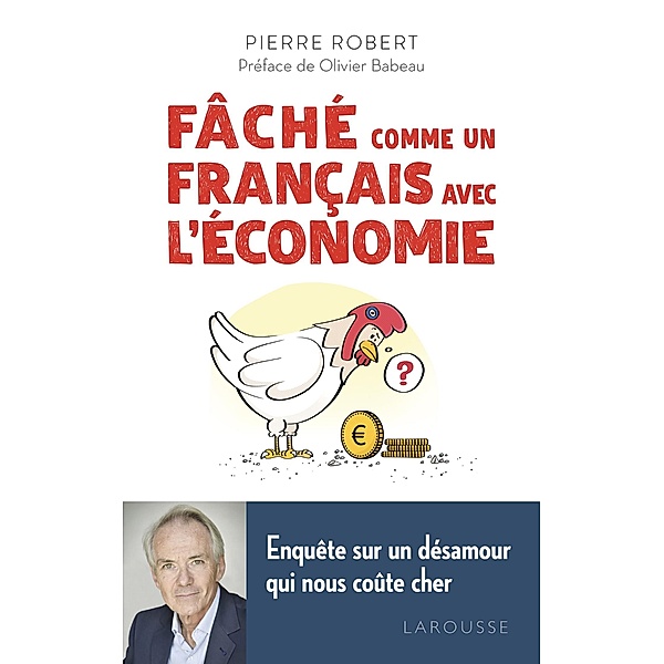 Fâché comme un Français avec l'économie / Essais Larousse, Pierre Robert