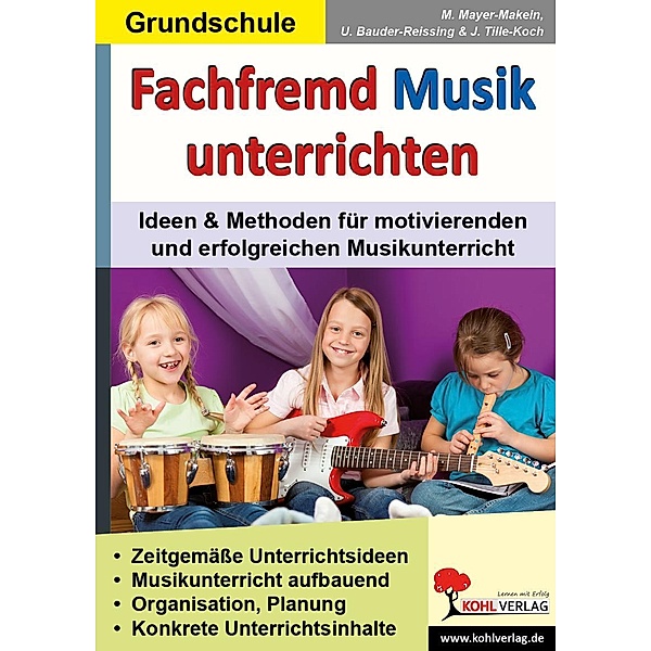 Fachfremd Musik unterrichten. Grundschule, m. Audio-CD u. CD-ROM, Marlene Mayer-Makein, Ulrike Bauder-Reissing, Jürgen Tille-Koch