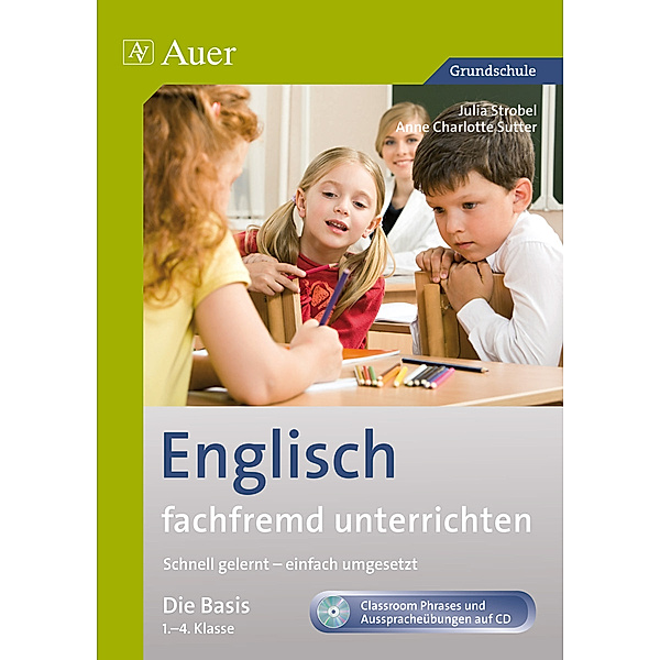 Fachfremd unterrichten Grundschule / Englisch fachfremd unterrichten - Die Basis 1-4, m. 1 CD-ROM, Anne Charlotte Sutter, Julia Strobel