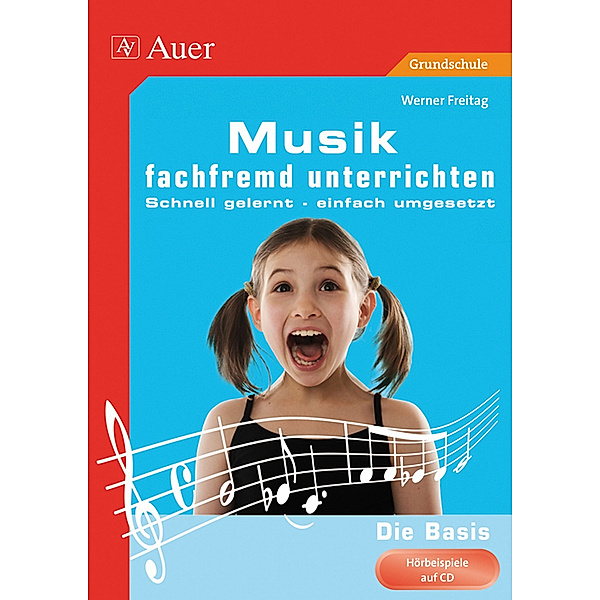 Fachfremd unterrichten Grundschule / Musik fachfremd unterrichten - Die Basis 1-4, m. 1 CD-ROM, Werner Freitag