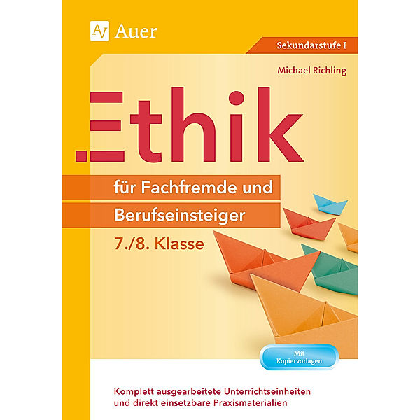 Fachfremd unterrichten Sekundarstufe / Ethik für Fachfremde und Berufseinsteiger - 7./8. Klasse, Michael Richling