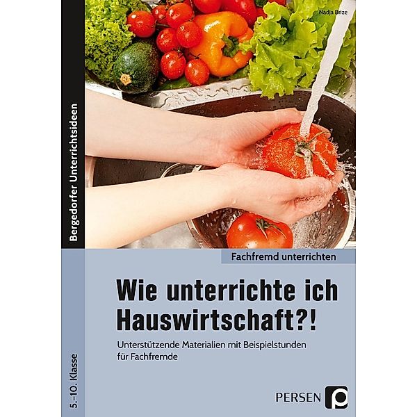 Fachfremd unterrichten Sekundarstufe / Wie unterrichte ich Hauswirtschaft?!, Nadja Brize