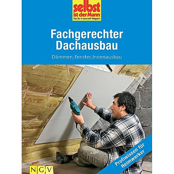 Fachgerechter Dachausbau - Profiwissen für Heimwerker