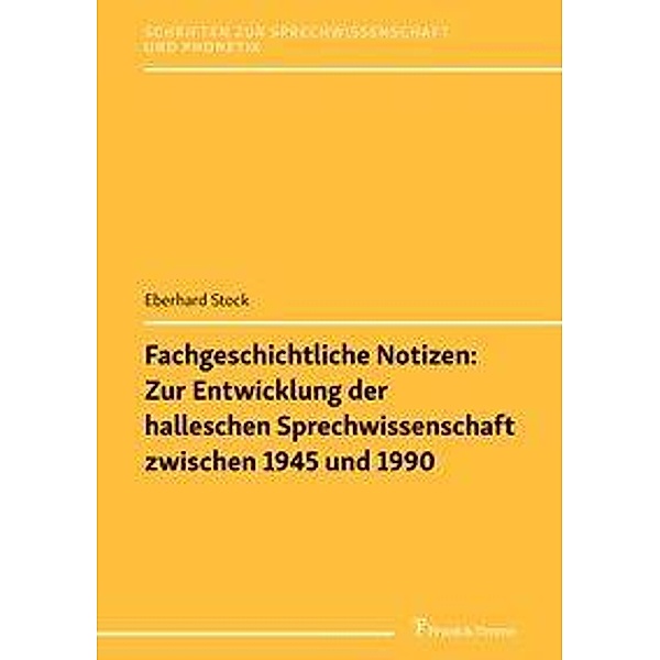 Fachgeschichtliche Notizen: Zur Entwicklung der halleschen Sprechwissenschaft zwischen 1945 und 1990, Eberhard Stock