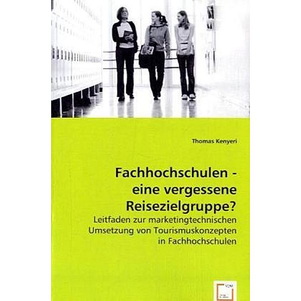 Fachhochschulen - eine vergessene Reisezielgruppe?, Thomas Kenyeri