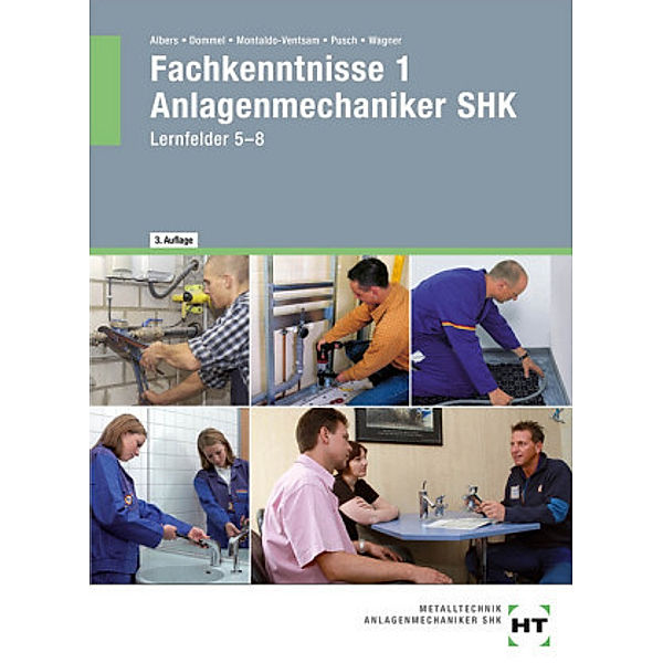 Fachkenntnisse 1 Anlagenmechaniker SHK, Lernfelder 5-8, J. Albers, R. Dommel, P. Pusch