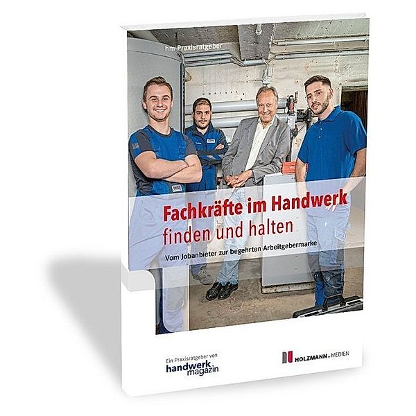 Fachkräfte im Handwerk finden und halten, handwerkmagazin