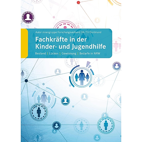Fachkräfte in der Kinder- und Jugendhilfe, Autor:innengruppe Forschungsverbund DJI TU Dortmund