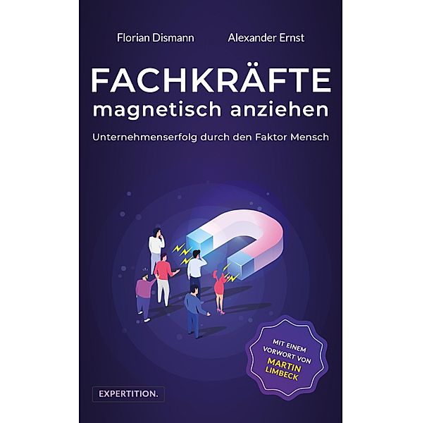 Fachkräfte magnetisch anziehen, Florian Dismann, Alexander Ernst