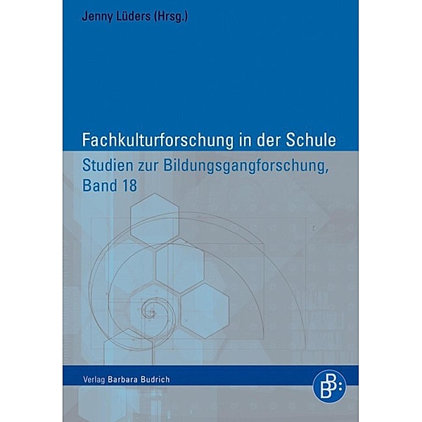 Fachkulturforschung in der Schule / Studien zur Bildungsgangforschung Bd.18, Jenny Lüders