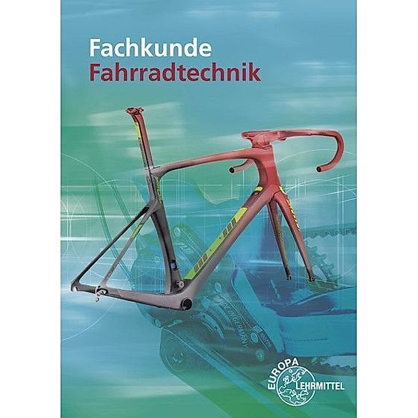 Fachkunde Fahrradtechnik, Ernst Brust, Michael Greßmann, Franz Herkendell, Jens Leiner, Hans-Erhard Lessing, Oliver Muschweck