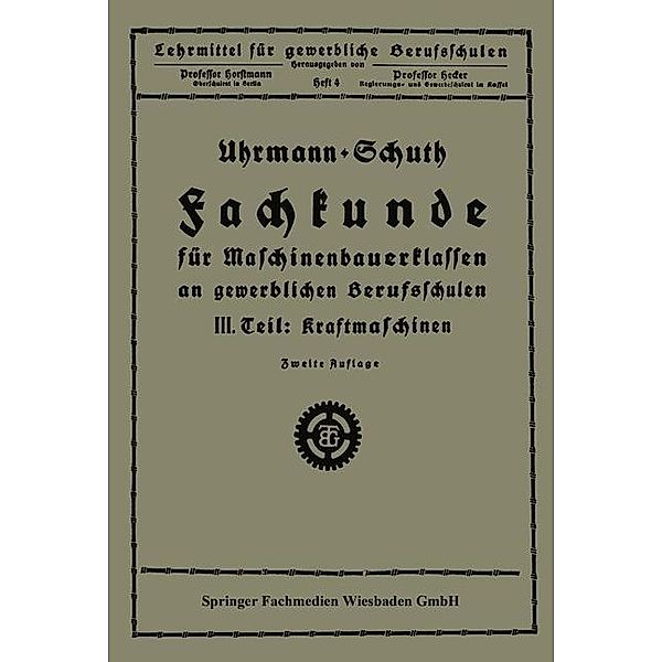 Fachkunde für Maschinenbauerklassen an gewerblichen Berufsschulen / Lehrmittel für gewerbliche Berufschulen, Uhrmann, Schuth