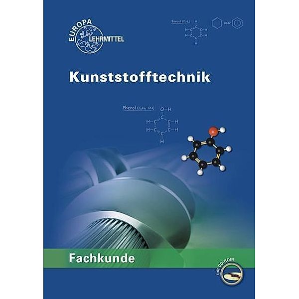Fachkunde Kunststofftechnik Lernfelder 1 bis 14, m. CD-ROM, Dietmar Morgner