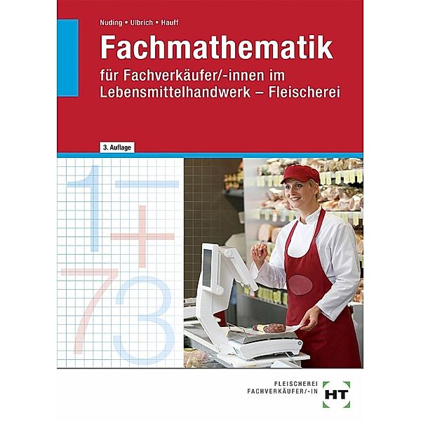 Fachmathematik für Fachverkäufer/-innen im Lebensmittelhandwerk - Fleischerei, Helmut Nuding, Klaus Ulbrich, Angela Hauff