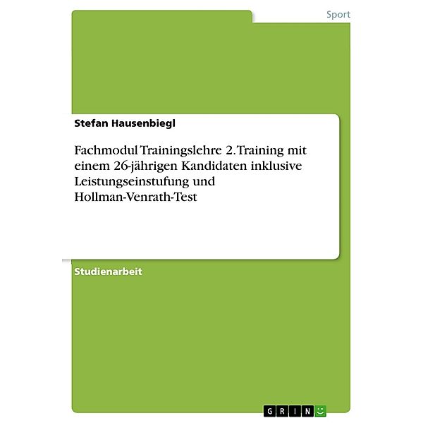 Fachmodul Trainingslehre 2. Training mit einem 26-jährigen Kandidaten inklusive Leistungseinstufung und Hollman-Venrath-Test, Stefan Hausenbiegl