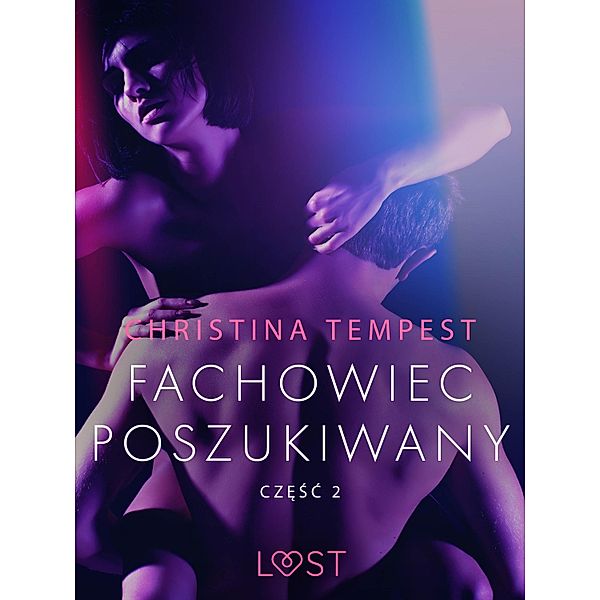 Fachowiec poszukiwany czesc 2 - opowiadanie erotyczne / LUST, Christina Tempest