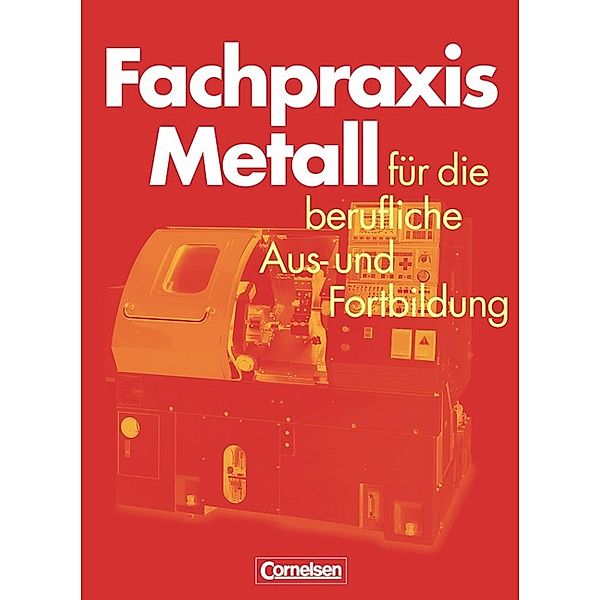 Fachpraxis Metall - Für die berufliche Aus- und Fortbildung, Heinz Jung, Jörg-Peter Pahl, Werner Schröder