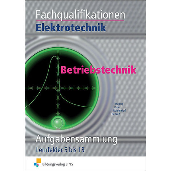 Fachqualifikationen Elektrotechnik: Betriebstechnik, Aufgabensammlung