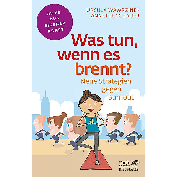 Fachratgeber Klett-Cotta / Was tun, wenn es brennt? (Fachratgeber Klett-Cotta), Ursula Wawrzinek, Annette Schauer