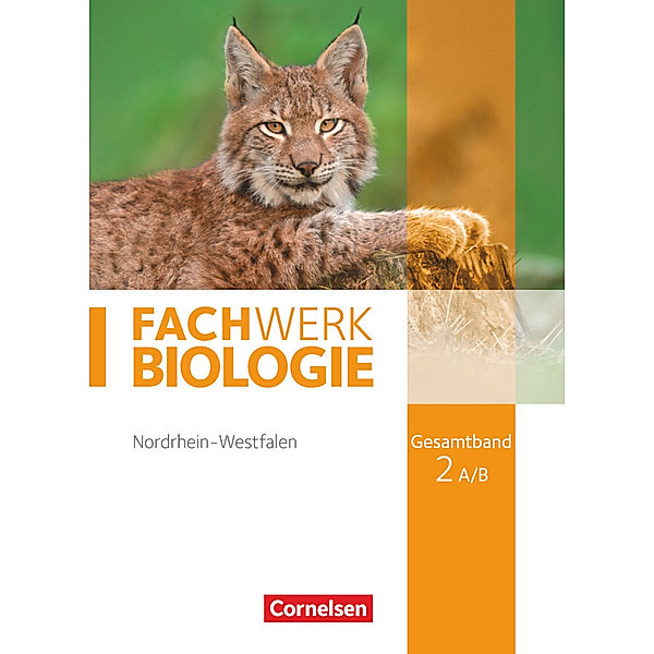 Fachwerk Biologie - Nordrhein-Westfalen 2013 - Gesamtband 2 A/B.Tl.A/B, Ingmar Stelzig, Josef Johannes Zitzmann, Matthias Ritter, Andreas Marquarth, Katrin Oberschelp, Ulrike Tegtmeyer, Steffen Wachs, Kathrin Janik, Udo Hampl, Reinhold Rehbach, Peter Pondorf, Anke Pohlmann