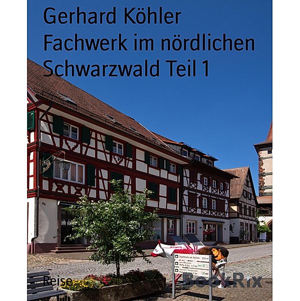 Fachwerk im nördlichen Schwarzwald Teil 1, Gerhard Köhler