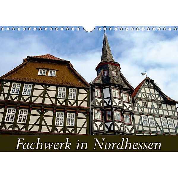 Fachwerk in Nordhessen (Wandkalender 2017 DIN A4 quer), Markus W. Lambrecht