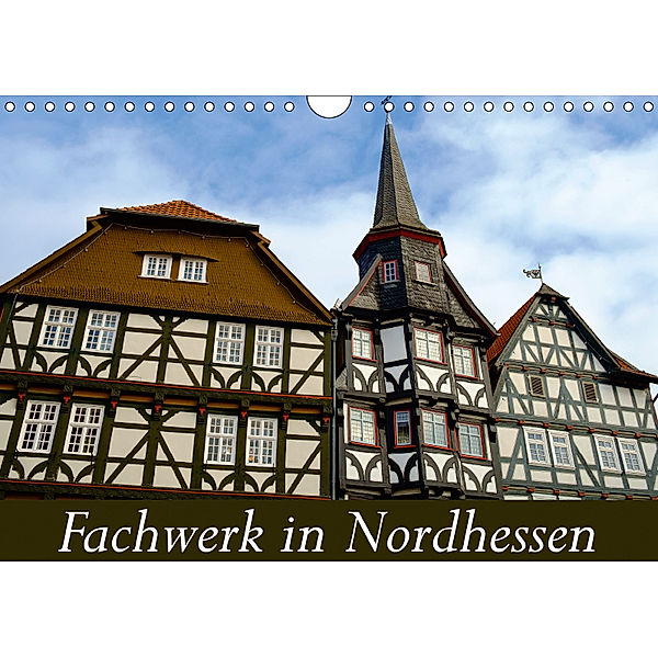 Fachwerk in Nordhessen (Wandkalender 2019 DIN A4 quer), Markus W. Lambrecht