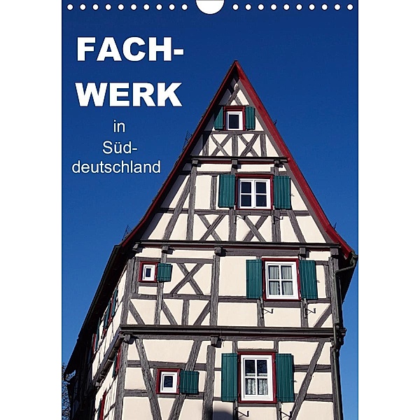 Fachwerk in Süddeutschland (Wandkalender 2021 DIN A4 hoch), Klaus-Peter Huschka