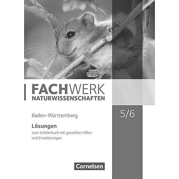 Fachwerk Naturwissenschaften / Fachwerk Naturwissenschaften - Baden-Württemberg 2016 - 5./6. Schuljahr: Biologie, Naturphänomene und Technik, Udo Hampl, Anke Pohlmann, Isabelle Kunst, Andreas Miehling, Andreas Marquarth, Alexandra Ranieri, Bettina Missale, Melanie Rau, Ulrike Dörflinger, Herbert Fallscheer, Michaela Steinhilber, Markus Wacker, Johanna Wetzel, Thomas Baur, Stefanie Harbauer