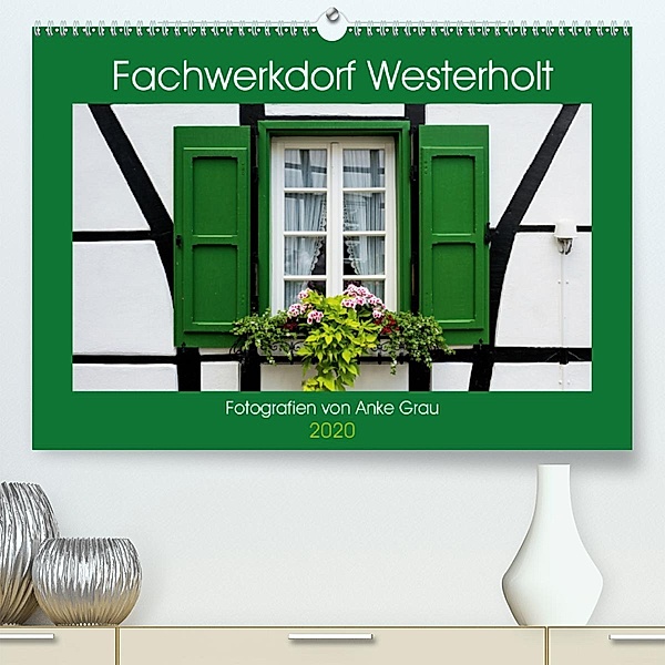Fachwerkdorf Westerholt (Premium-Kalender 2020 DIN A2 quer), Anke Grau