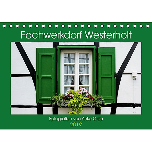 Fachwerkdorf Westerholt (Tischkalender 2019 DIN A5 quer), Anke Grau