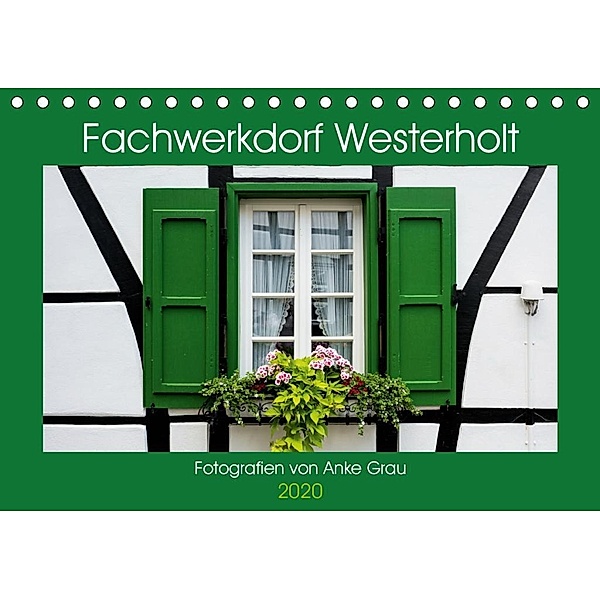 Fachwerkdorf Westerholt (Tischkalender 2020 DIN A5 quer), Anke Grau