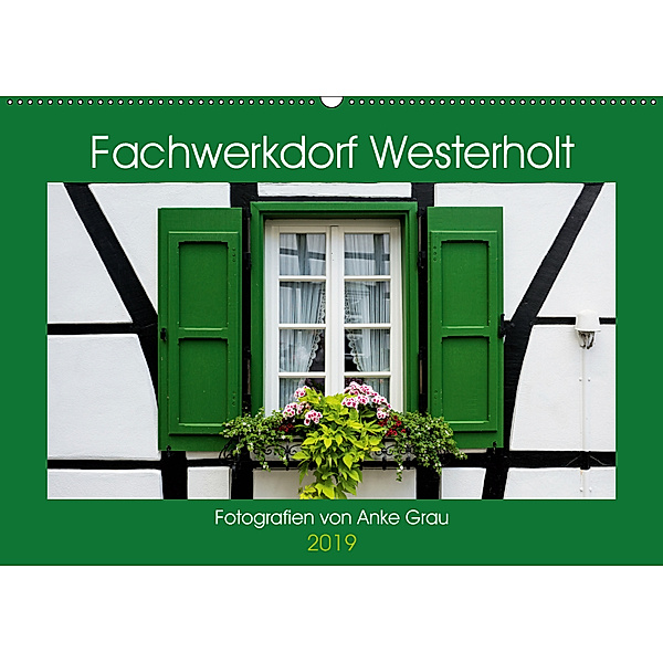 Fachwerkdorf Westerholt (Wandkalender 2019 DIN A2 quer), Anke Grau