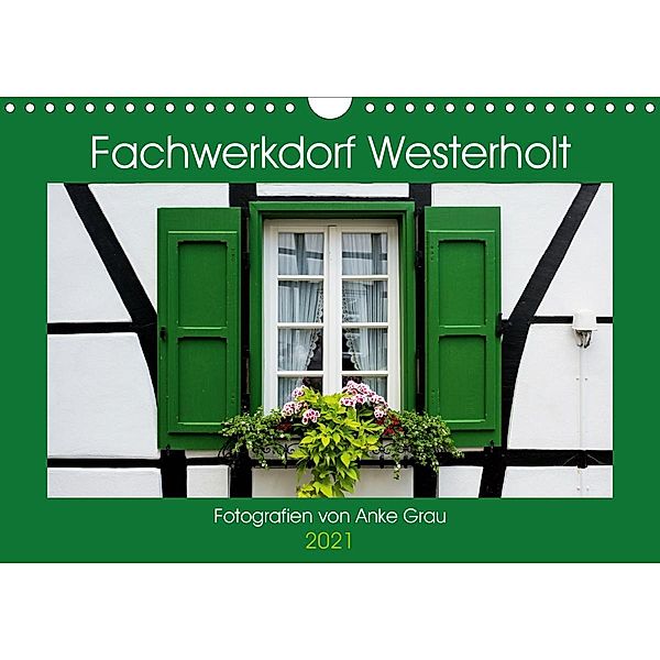 Fachwerkdorf Westerholt (Wandkalender 2021 DIN A4 quer), Anke Grau