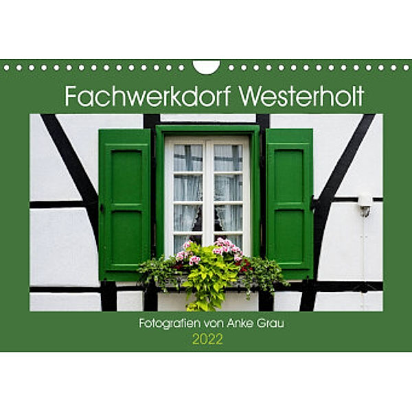 Fachwerkdorf Westerholt (Wandkalender 2022 DIN A4 quer), Anke Grau