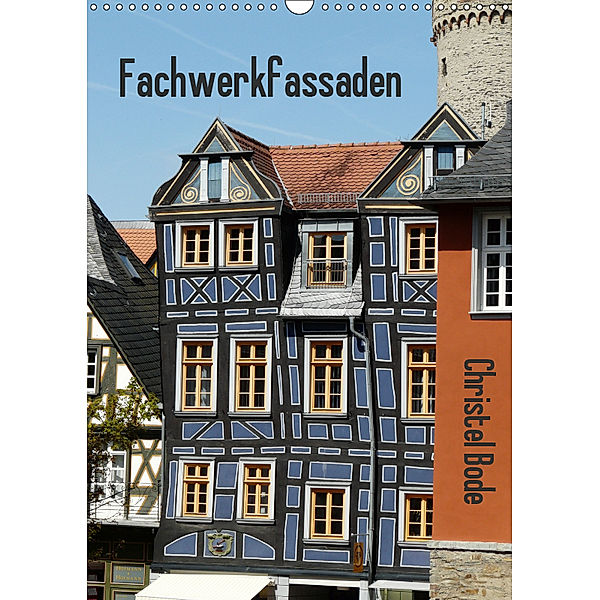 Fachwerkfassaden (Wandkalender 2019 DIN A3 hoch), Christel Bode