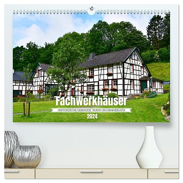 Fachwerkhäuser - Historische Gebäude rund um Simmerath (hochwertiger Premium Wandkalender 2024 DIN A2 quer), Kunstdruck in Hochglanz, DeVerviers
