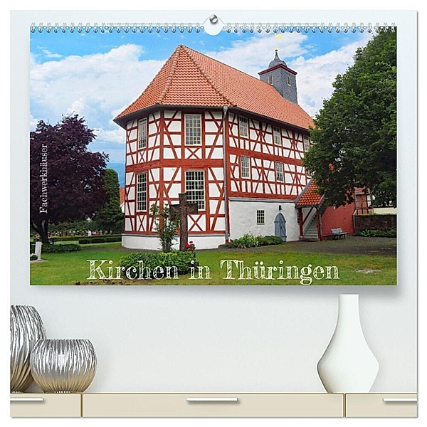 Fachwerkhäuser - Kirchen in Thüringen (hochwertiger Premium Wandkalender 2024 DIN A2 quer), Kunstdruck in Hochglanz, Angelika keller