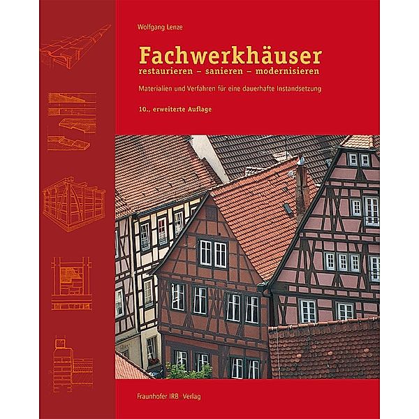 Fachwerkhäuser restaurieren - sanieren - modernisieren., Wolfgang Lenze