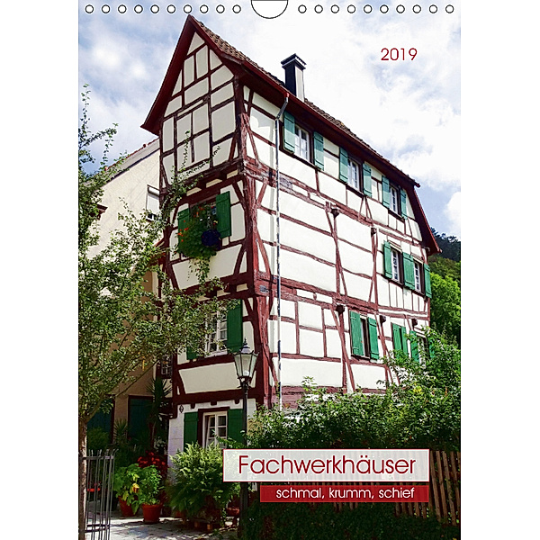 Fachwerkhäuser - schmal, krumm, schief (Wandkalender 2019 DIN A4 hoch), Angelika Keller